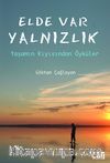 Elde Var Yalnızlık & Yaşamın Kıyısından Öyküler