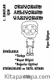 1. Sınıflar İçin Okuyorum Anlıyorum Yazıyorum <br /> Öykülerle Türkçe,Hayat Bilgis, Değerler Eğitimi,Etkinlikleri ve Tatil Kitabı