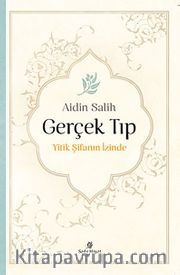 Gerçek Tıp (Ciltsiz) <br /> Yitik Şifanın İzinde
