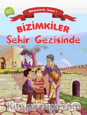 Bizimkiler / Şehir Gezisinde <br /> Hikayelerle İman 1- Allah'a İman