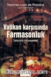Vatikan Karşısında Farmasonluk <br /> Üstünlük Mücadelesi