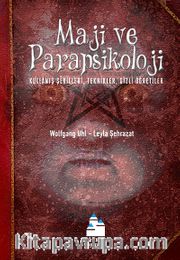 Maji ve Parapsikoloji <br /> Kullanış Şekilleri, Teknikler, Gizli Öğretiler