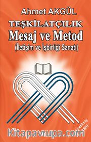 Teşkilatçılık Mesaj ve Metod (İletişim ve İşbirliği Sanatı)