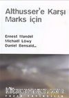 Althusser'e Karşı Marks İçin