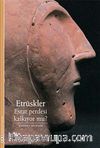 Etrüskler & Esrar Perdesi Kalkıyor mu?