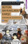 Bütün Bayraklara Karşı / Korsanlar Güverteye 1. Kitap