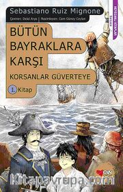 Bütün Bayraklara Karşı / Korsanlar Güverteye 1. Kitap