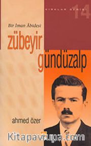 Bir İman Abidesi Zübeyir Gündüzalp