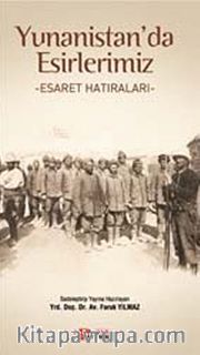Yunanistan'da Esirlerimiz <br /> Esaret Hatıraları