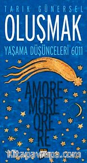 Oluşmak <br /> Yaşama Düşünceleri 6011 (Amore More Ore Re)