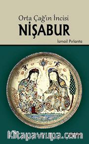 Orta Çağ'ın İncisi Nişabur