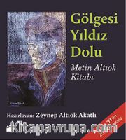 Gölgesi Yıldız Dolu (Metin Altıok Kitabı)