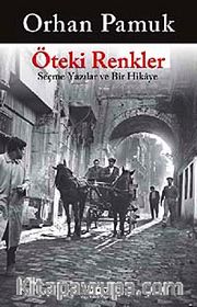 Öteki Renkler <br /> Seçme Yazılar ve Bir Hikaye
