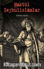 Maktul Şeyhülislamlar