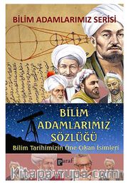 Bilim Adamlarımız Sözlüğü <br /> Bilim Tarihimizin Öne Çıkan İsimleri