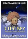 Uluğ Bey & Astronomi Uzmanı Bir Hünkar