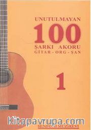 Unutulmayan 100 Şarkı Akoru -1 <br /> Gitar-Org-Şan