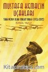 Mustafa Kemal'in Uçakları & Türkiye'nin Uçak İmalat Tarihi (1923-2013)