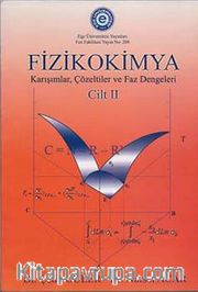 Fizikokimya Cilt II <br /> Karışımşat, Çözeltiler ve Faz Dengeleri