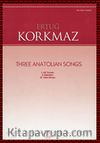 Ertuğ Korkmaz - Three Anatolian Songs