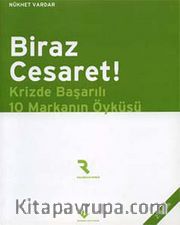 Biraz Cesaret! <br /> Krizde Başarılı 10 Markanın Öyküsü