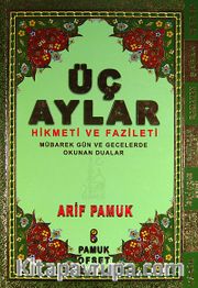 Üç Aylar Hikmeti ve Fazileti (Üç Aylar 010) <br /> Mübarek Gün ve Gecelerde Okunan Dualar