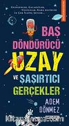 Baş Döndürücü Uzay ve Şaşırtıcı Gerçekler