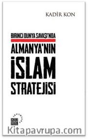 Birinci Dünya Savaşında Almanya'nın İslam Stratejisi