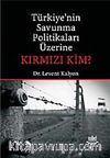 Türkiye'nin Savunma Politikaları Üzerine Kırmızı Kim?