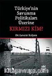 Türkiye'nin Savunma Politikaları Üzerine Kırmızı Kim?