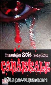 İnsanlığın Zor Meydanı Çanakkale