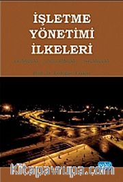 İşletme Yönetimi İlkeleri <br /> Kavramlar-Uygulamalar-Yaklaşımlar