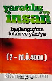 Yaratılış ve İnsan <br /> Başlangıçtan Tufan ve Yazı'ya (?-M.Ö.4000)