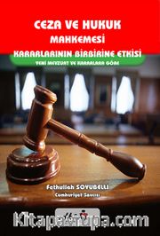 Ceza ve Hukuk Mahkemesi <br /> Kararlarının Birbirine Etkisi Yeni Mevzuat ve Kararlara Göre