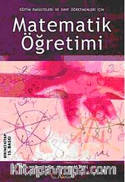 Matematik Öğretimi <br /> Eğitim Fakülteleri ve Sınıf Öğretmenleri İçin