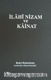 İlahi Nizam ve Kainat (Orijinal Metnin Günümüz Türkçesine Uyarlanmış Baskısı) (Ciltli)