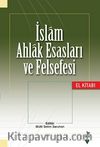 İslam Ahlak Esasları ve Felsefesi El Kitabı