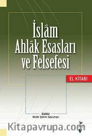 İslam Ahlak Esasları ve Felsefesi El Kitabı