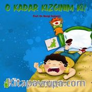 O Kadar Kızgınım ki! <br /> Duygularım ve Davranışlarım