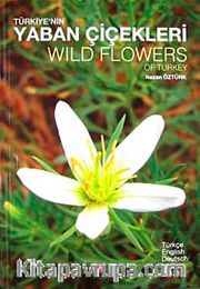 Türkiye'nin Yaban Çiçekleri <br /> Wild Flowers Of Turkey