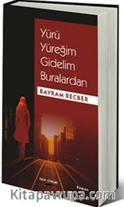 Yürü Yüreğim Gidelim Buralardan