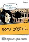 Roma 2050 d.C. (L'italiano con i fumetti- Livello:A1) İtalyanca Okuma Kitabı