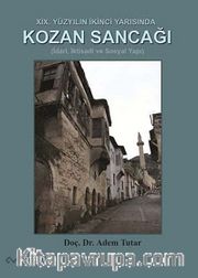 XIX. Yüzyılın İkinci Yarısında Kozan Sancağı (İdari, İktisadi ve Sosyal Yapı)