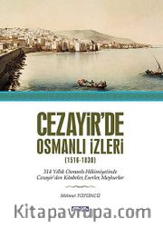 Cezayir'de Osmanlı İzleri (1516-1830)
