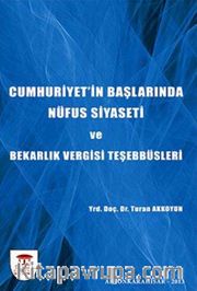 Cumhuriyetin Başlarında Nüfus Siyaseti ve Bekarlık Vergisi Teşebbüsleri