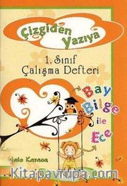 Çizgiden Yazıya 1. Sınıf Çalışma Defteri (El Yazılı) <br /> Bay Bilge ile Ece