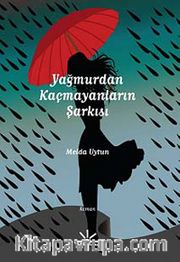 Yağmurdan Kaçmayanların Şarkısı