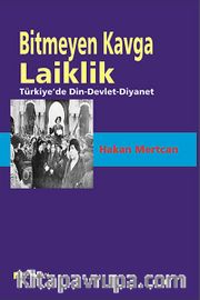 Bitmeyen Kavga Laiklik <br /> Türkiye'de Din-Devlet-Diyanet