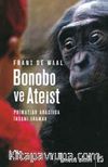 Bonobo ve Ateist &Primatlar Arasında İnsanı Aramak