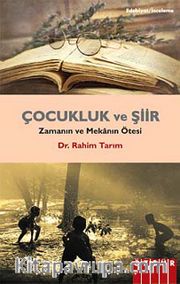 Çocukluk ve Şiir <br /> Zamanın ve Mekanın Ötesi